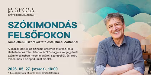 Sz\u00f3kimond\u00e1s fels\u0151fokon - K\u00edm\u00e9letlen\u00fcl sz\u00f3rakoztat\u00f3 este Mucsi Zolt\u00e1nnal