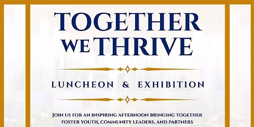 Together We Thrive: Luncheon & Exhibition