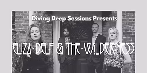 Diving Deep With Eliza Delf & The Wilderness