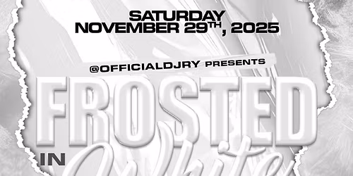 FROSTED IN WHITE - THE ALL WHITE AFFAIR 2025