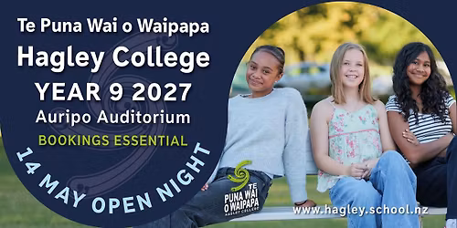 Te Puna Wai o Waipapa - Hagley College Year 9 Open Evening