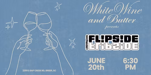 Flipside LIVE at White Wine & Butter \ud83e\uddaa