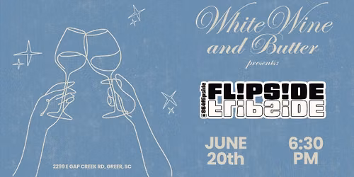 Flipside LIVE at White Wine & Butter \ud83e\uddaa