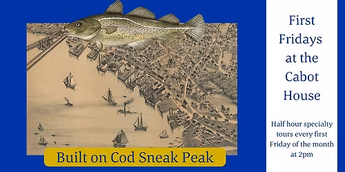 First Friday: Behind the Scenes of Built on Cod