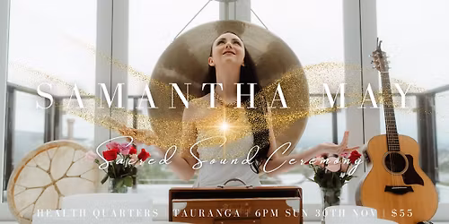 Samantha May - Sacred Sound Ceremony | TAURANGA