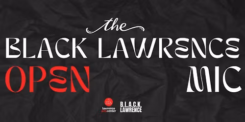 BLACK Lawrence Open Mic
