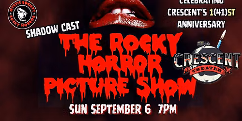 Crescent\u2019s 1(41)st Anniversary: THE ROCKY HORROR PICTURE SHOW + Live Shadow Cast
