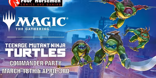 MTG x TMNT Commander Party (Wednesday)
