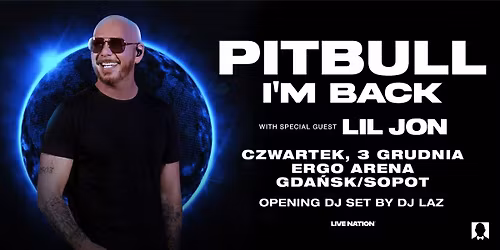 PITBULL - I\u2019M BACK - Official Event \u2013 3.12.2026, ERGO ARENA, Gda\u0144sk\/Sopot