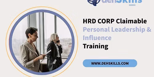 HRDF HRD Corp Claimable Personal Leadership & Influence Training — First Subang, S-08-05, Southern Tower, SS15 Courtyard, Mall, Jalan SS15/4G,  47500 Subang Jaya, Selangor, Malaysia., 47500 Subang Jaya, Malaysia