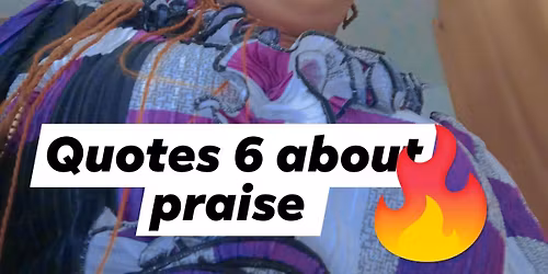 journey with me as we bring out insight about praise and effect on the praiser