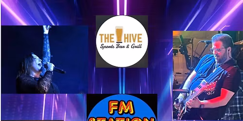 FM Station (show of great deep-FM rock hits from the 60s-90s)  debut at The Hive sports bar & Grill