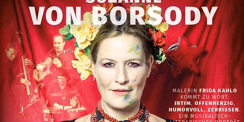SUZANNE VON BORSODY liest "Frida Kahlo" - Lesung mit Musik