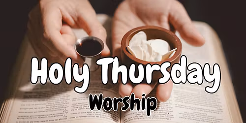 Holy Thursday Worship - April 2nd, 2026