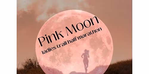 Pink Moon ladies trail half marathon