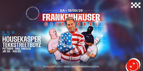 FRANKENH\u00c4USER CITY RAVE mit HouseKaspeR & TekkStreetBoyz