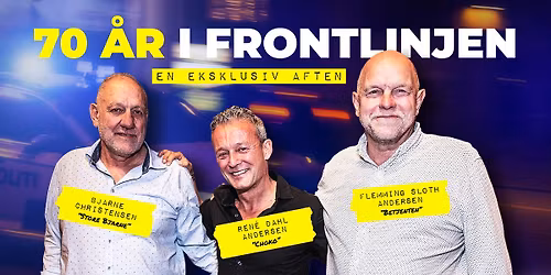 70 \u00c5R I FRONTLINJEN - Bjarne Christensen, Flemming Sloth Andersen og Ren\u00e9 Dahl Andersen | Roskilde