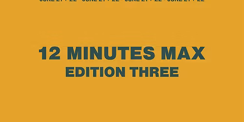 12 Minutes Max: Edition Three