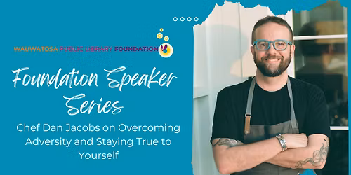 Foundation Speaker Series: Chef Dan Jacobs on Overcoming Adversity and Staying True to Yourself