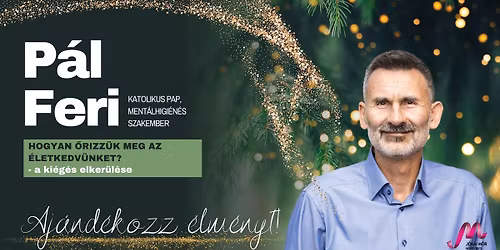 P\u00e1l Ferenc atya P\u00e1p\u00e1n! Hogyan \u0151rizz\u00fck meg az \u00e9letkedv\u00fcnket? \u2013 a ki\u00e9g\u00e9s elker\u00fcl\u00e9se