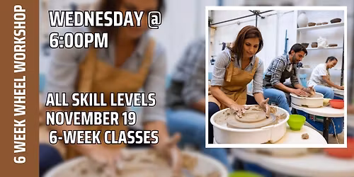 6 Week Pottery Wheel Class (Wed @ 6pm): All Levels
