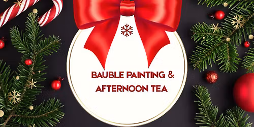 Christmas Bauble Painting & Afternoon Tea