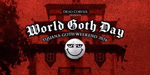 World Goth Day - Tijuana Goth Weekend 2026