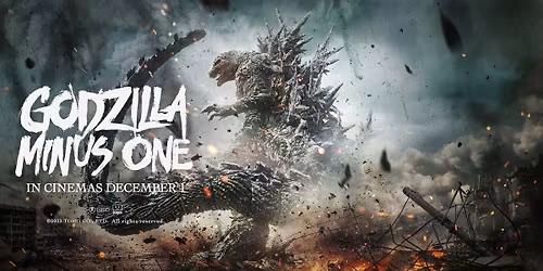 Godzilla Minus One @Tower Cinemas