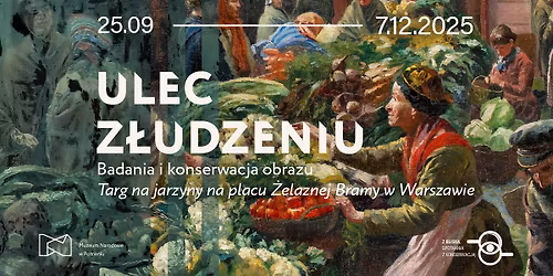 Nietypowa konserwacja obrazu \u201eTarg na jarzyny na placu \u017belaznej Bramy w Warszawie\u201d