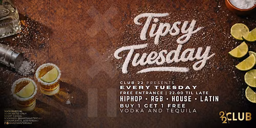 TIPSY TUESDAY by CLUB22