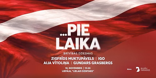 ...PIE LAIKA | brīvības dziesmas