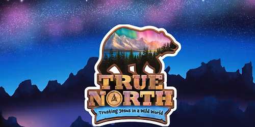 TRUE NORTH- 2026 VBS
