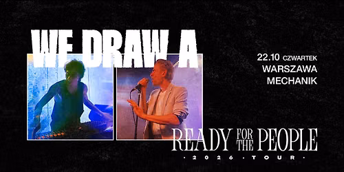 We Draw A | READY FOR THE PEOPLE tour | Mechanik | Warszawa