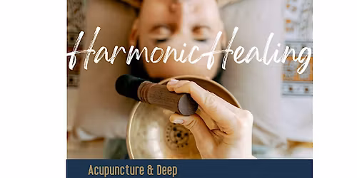 Harmonic Healing: Acupuncture and Sound Healing