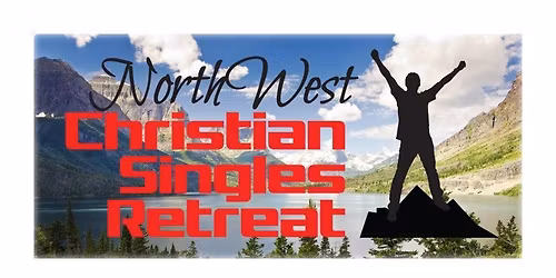 Northwest Christian Singles Retreat @ Glacier - Memorial Day Weekend