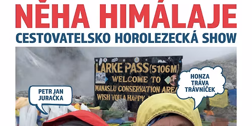 N\u011bha Him\u00e1laje - Cestovatelsko horolezeck\u00e1 show Petra Jana Jura\u010dky & Honzy Tr\u00e1vy Tr\u00e1vn\u00ed\u010dka | \u017datec