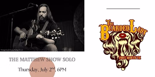 the matthew show solo at The Bearded Lady