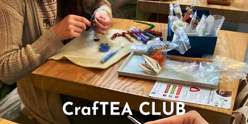 Extended Tea Shop Hours - CrafTea Club