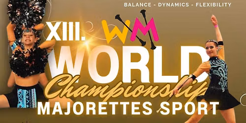 XIII. WORLD CHAMPIONSHIP MAJORETTES SPORT 2026 and VII. WORLD MAJORETTES CUP