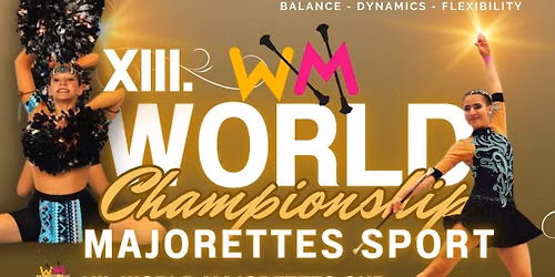 XIII. WORLD CHAMPIONSHIP MAJORETTES SPORT 2026 and VII. WORLD MAJORETTES CUP