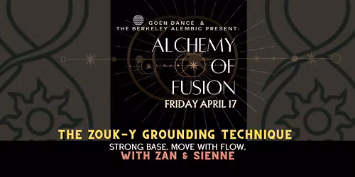 Alchemy of Fusion - The Zouk-y Grounding Technique with Zan and Sienne