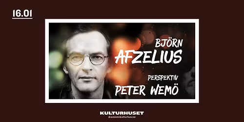 Bj\u00f8rn Afzelius \u2013 Et perspektiv med Peter Wem\u00f8 \/\/ Drammen kulturhus