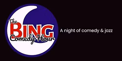 The Bing! Comedy Hour + Live Jazz