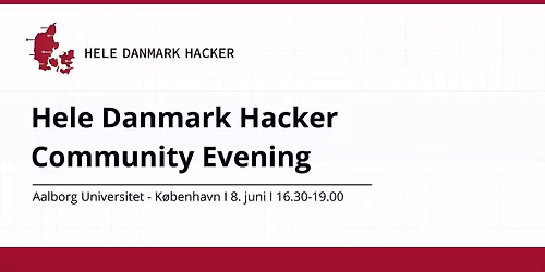 Hele Danmark Hacker Community Evening (hosted by AAU-CPH)