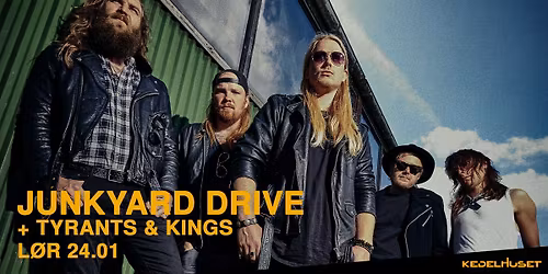 Junkyard Drive + Tyrants & Kings \/ Kedelhuset, Silkeborg