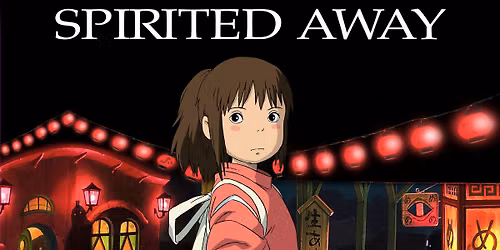 ONE NIGHT ONLY: SPIRITED AWAY