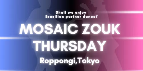 Mosaic Zouk Thursday | Roppongi, Tokyo, Japan
