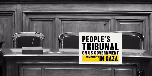 PEOPLE'S TRIBUNAL ON U.S. GOVERNMENT COMPLICITY IN GAZA