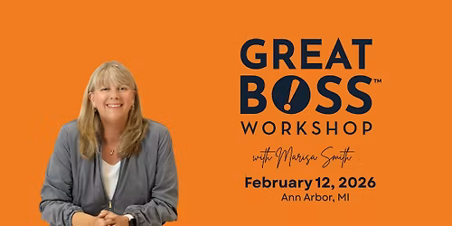 How to Be a Great Boss Workshop | Ann Arbor, MI