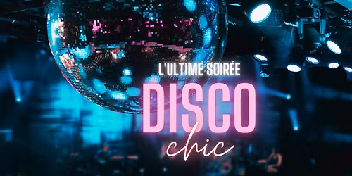 L'Ultime Soir\u00e9e Disco Chic